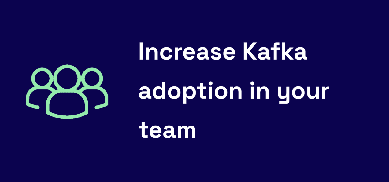 increase kafka adoption