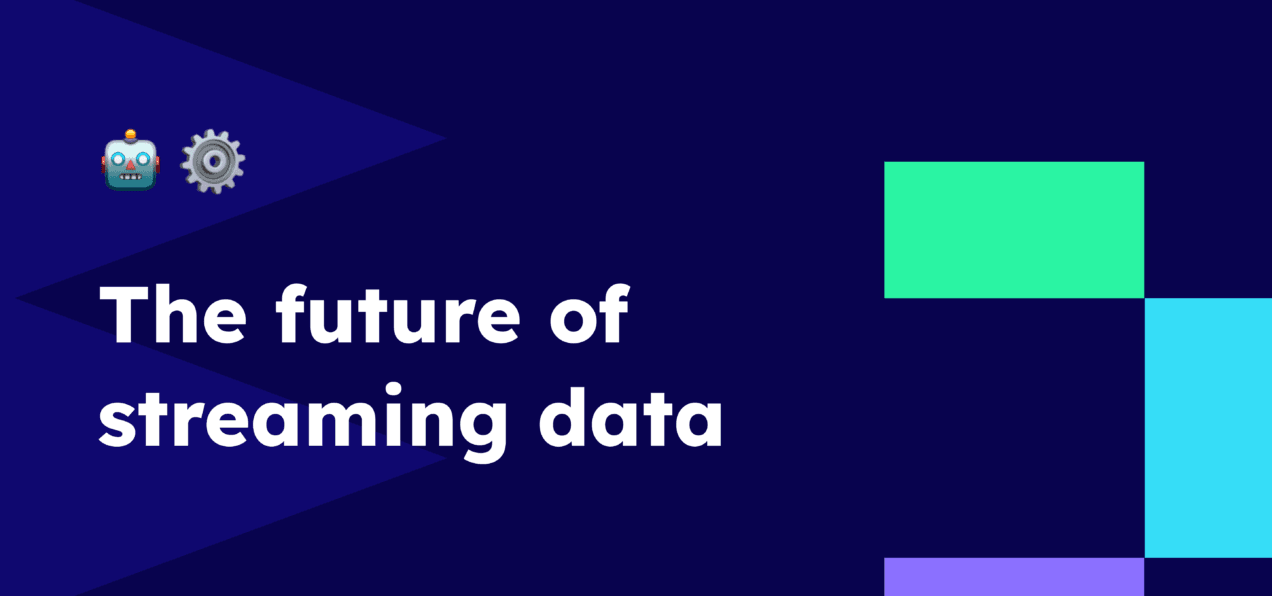 The future of streaming data