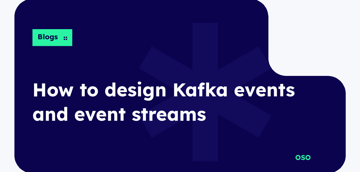 OSO guide to designing Kafka events and event streams, with white title text on a navy panel and a lime Blogs label.