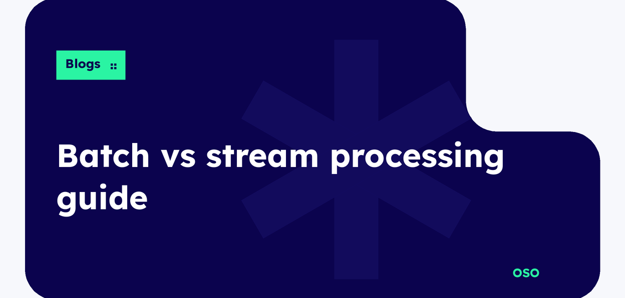 OSO beginner guide comparing batch vs real-time stream processing, with white title text on a navy panel and a lime Blogs label.