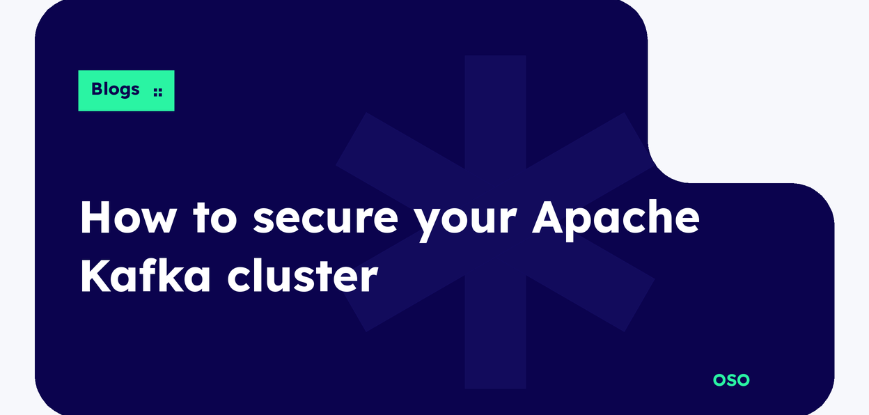 OSO guide to securing an Apache Kafka cluster with SASL, mTLS and OAuth authentication, with white title text on a navy panel and a lime Blogs label.